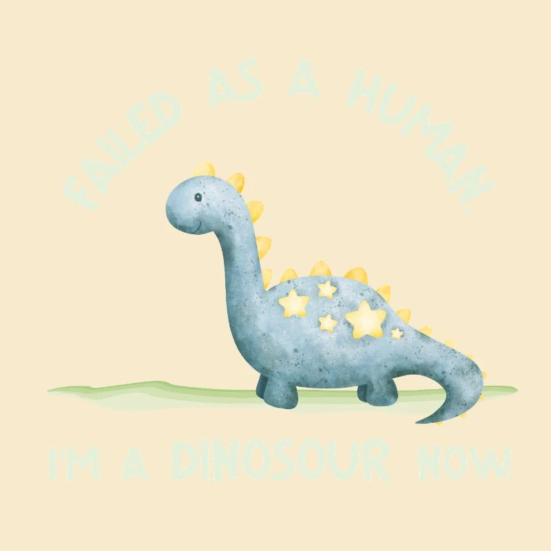 Failed as a Human – I’m a Dinosaur Now