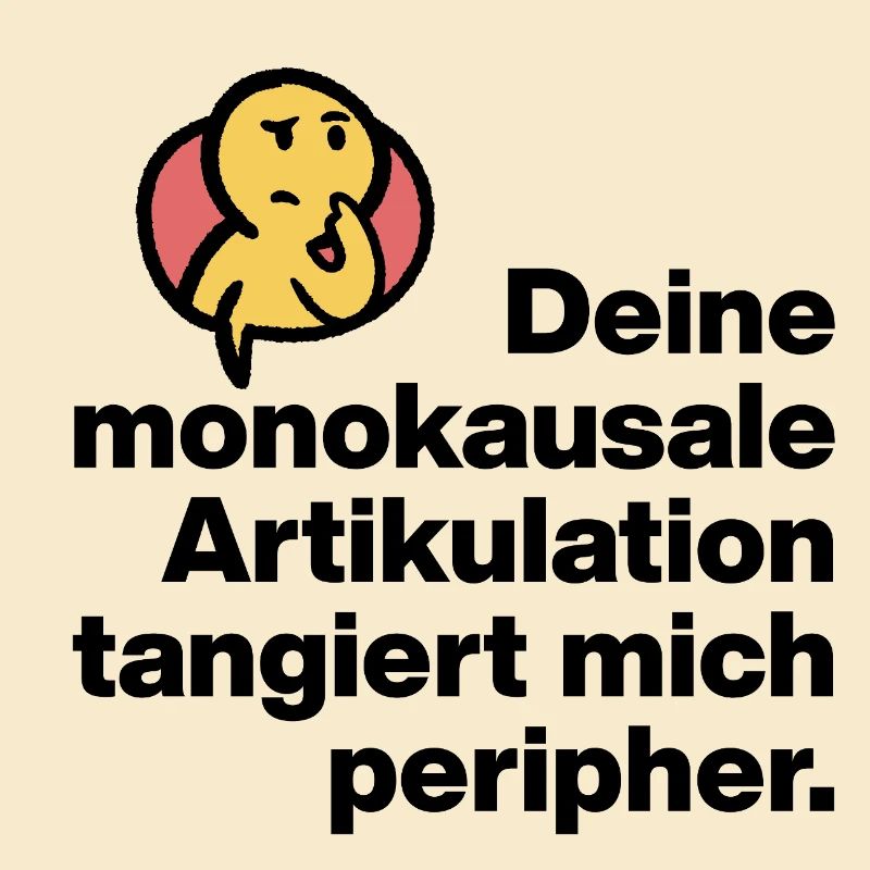 TON ARTICULATION MONOCAUSALE, SARCASME STUPIDE