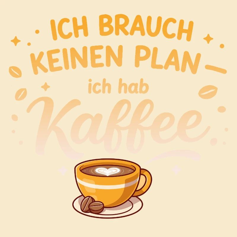 I don't need a plan, I need coffee