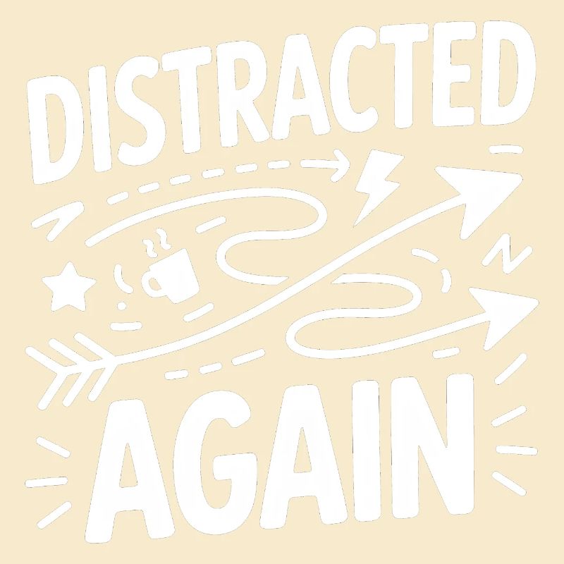 Distracted Again ADHD Chaos