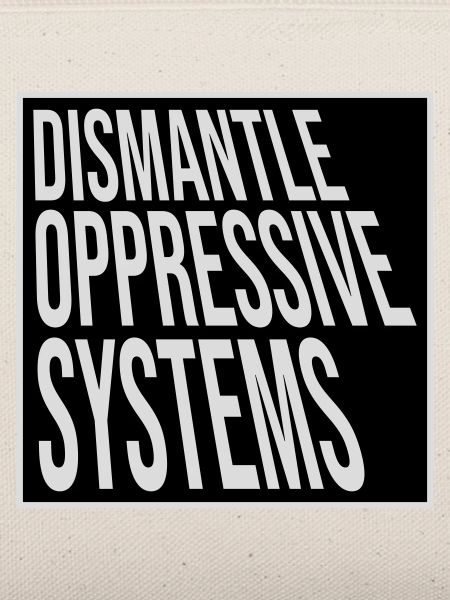 Dismantle Oppressive Systems Aktivismus Statement