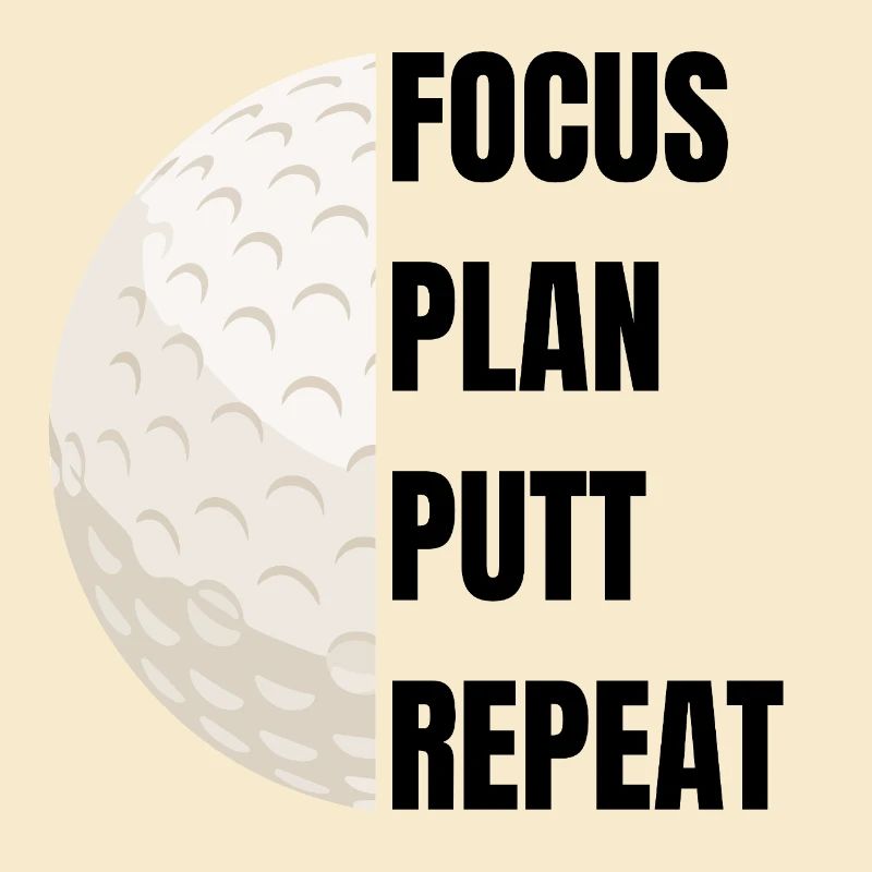 Focus Plan Putt Repeat – Golfslogan