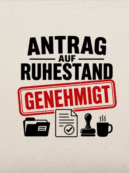Antrag auf Ruhestand - Genehmigt!