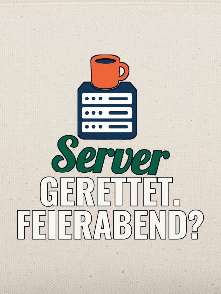 Server gerettet. Feierabend? Geschenk für Admins