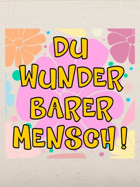 Du wunderbarer Mensch
