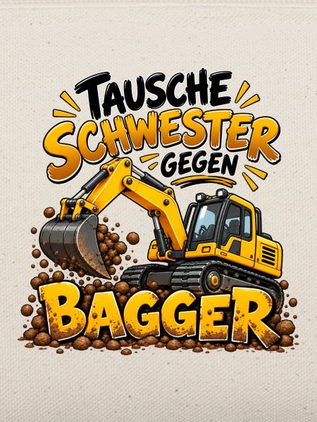 Tausche Schwester gegen Bagger