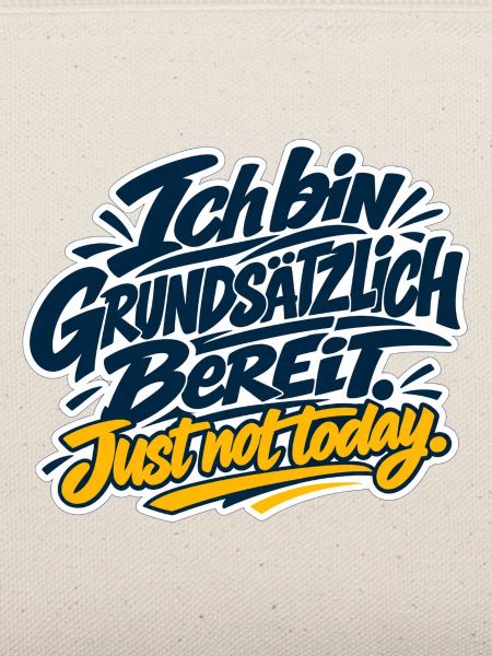Grundsätzlich Bereit - Just not today