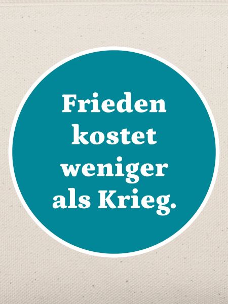 Frieden kostet weniger als Krieg