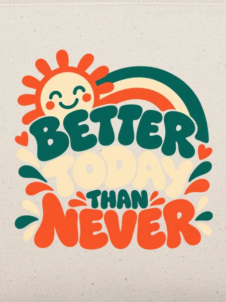 Better Today Than Never