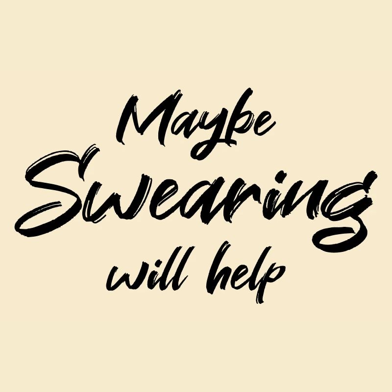 Maybe swearing will help