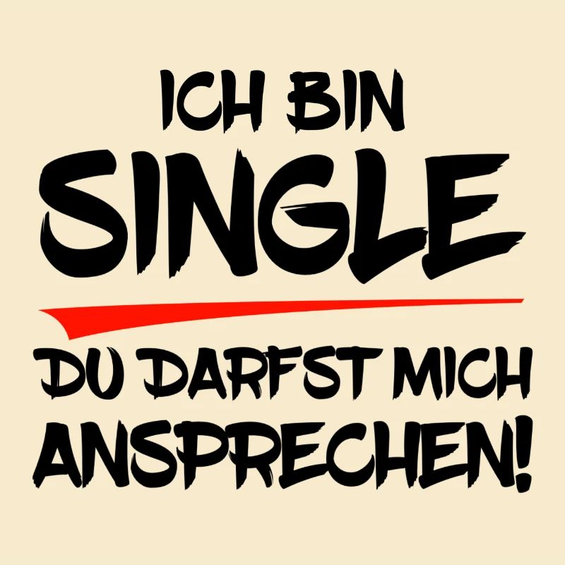Ich bin Single. Du darfst mich ansprechen!