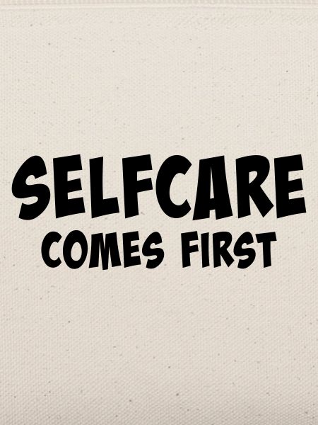 Selfcare comes first