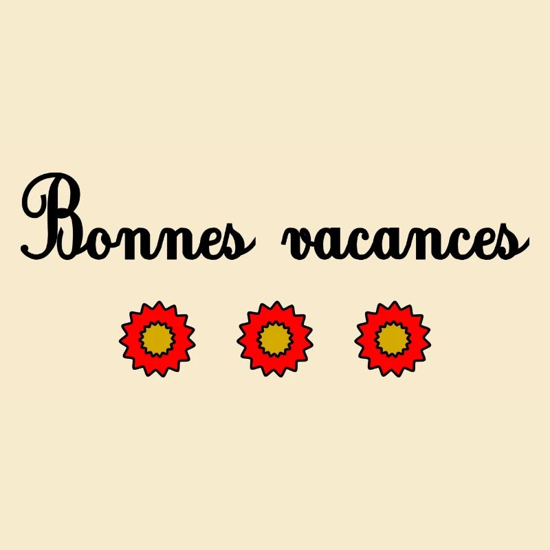 VACANCES. VIVE LES VACANCES. VACANCES. MAÎTRESSE