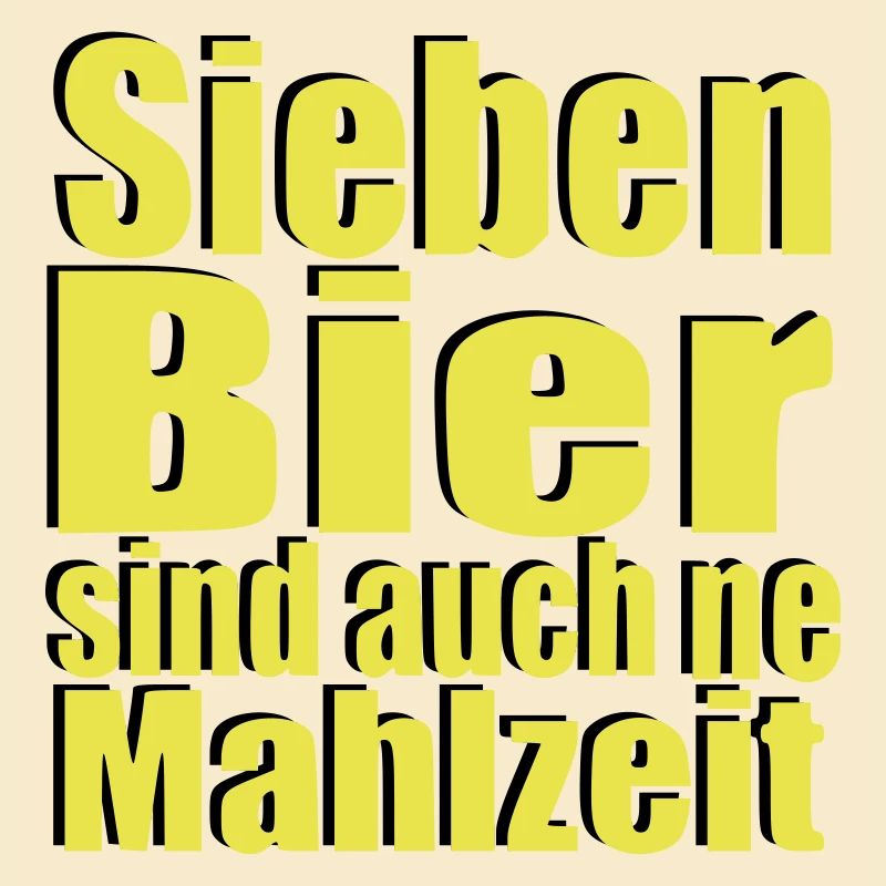 Sieben Bier sind auch ne Mahlzeit Mann Statement