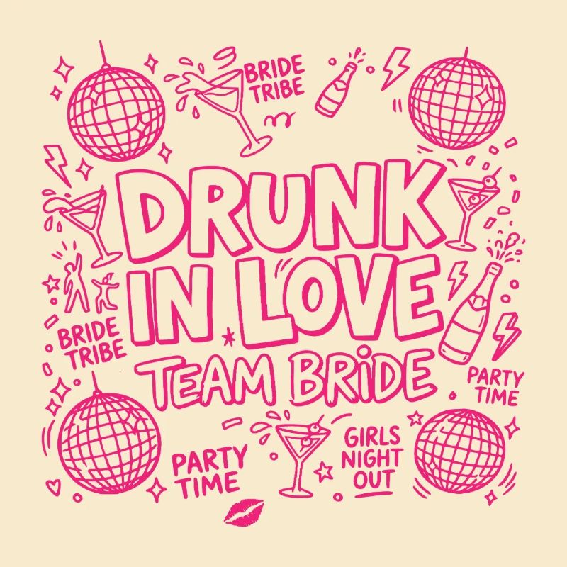 Drunk in Love - Team Bride