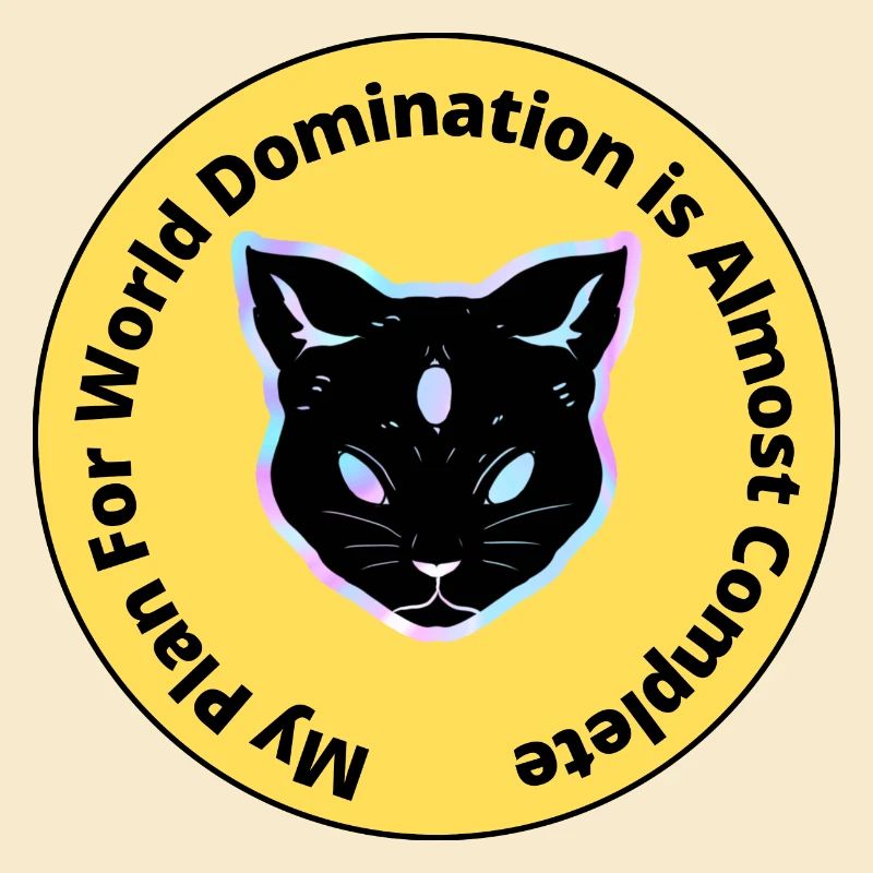 My Plan For World Domination Is Almost Complete