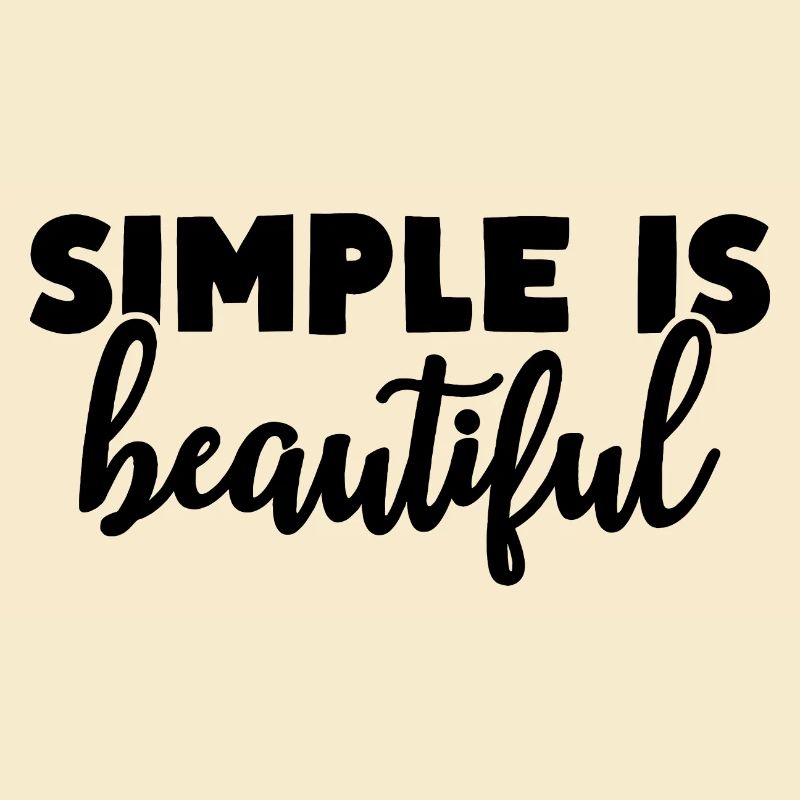 Simple is beautiful