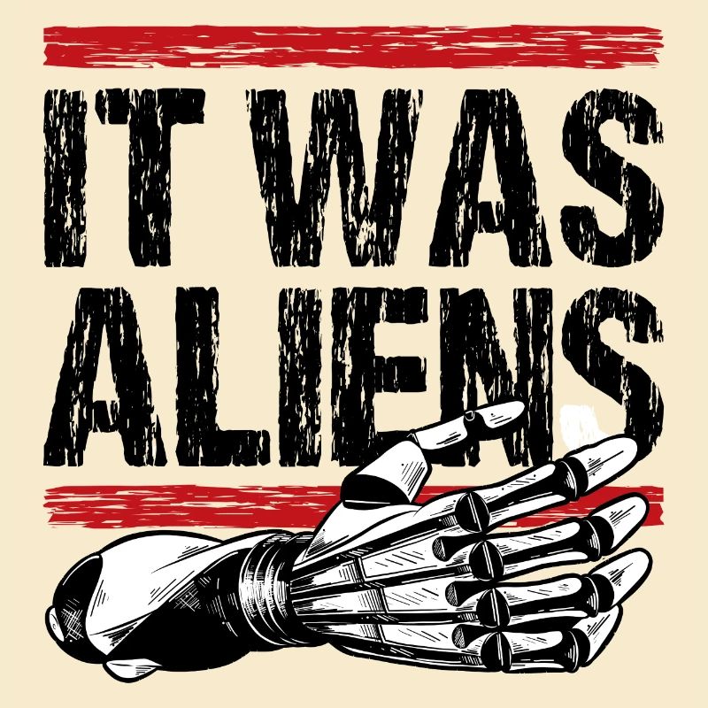 It was aliens