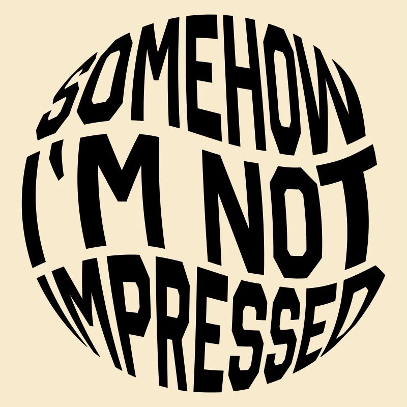 Not impressed Statement