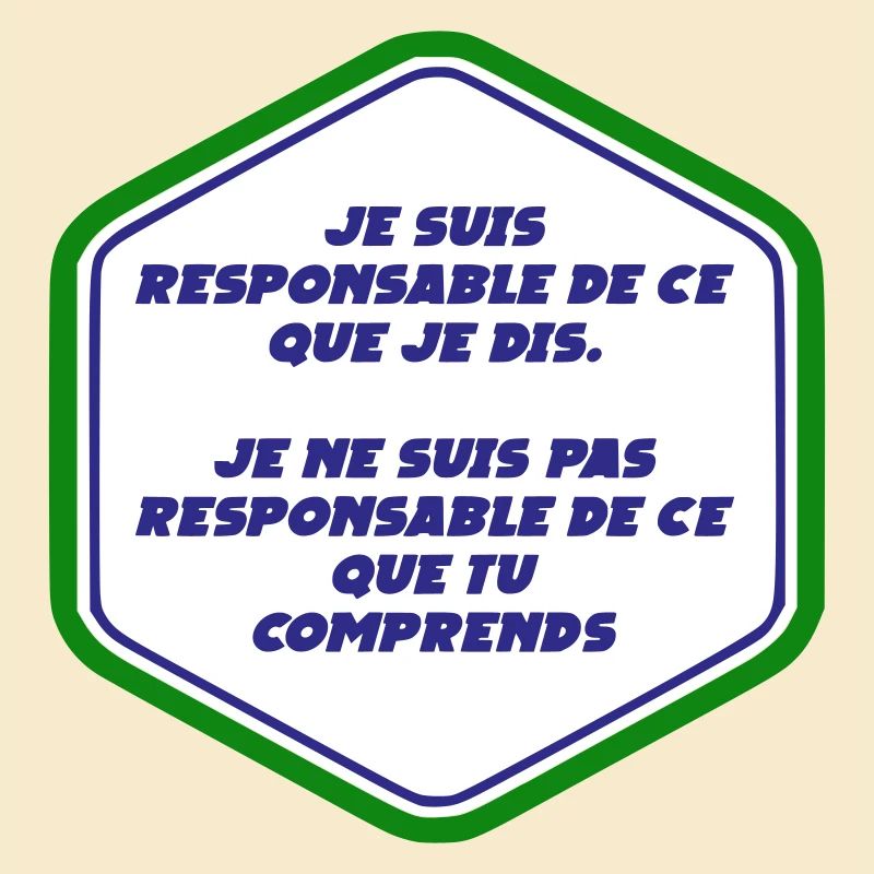 Je suis responsable de ce que je dit