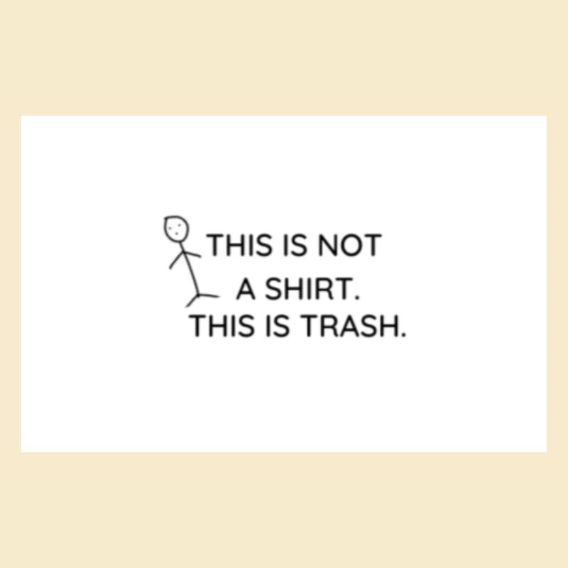 this is not shirt. this is trash