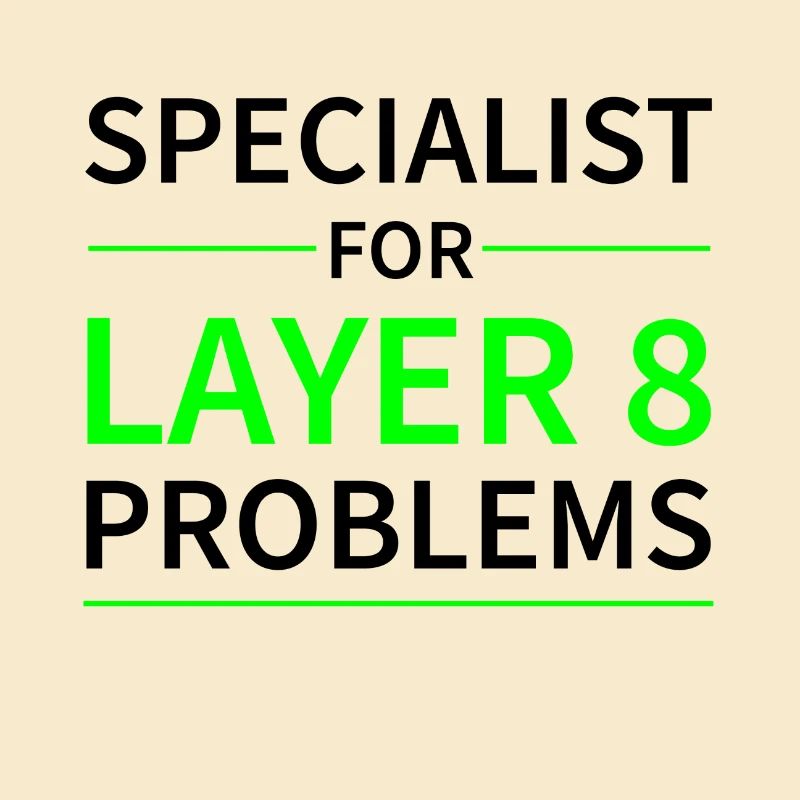 Specialist for layer 8 problems Geschenk Code
