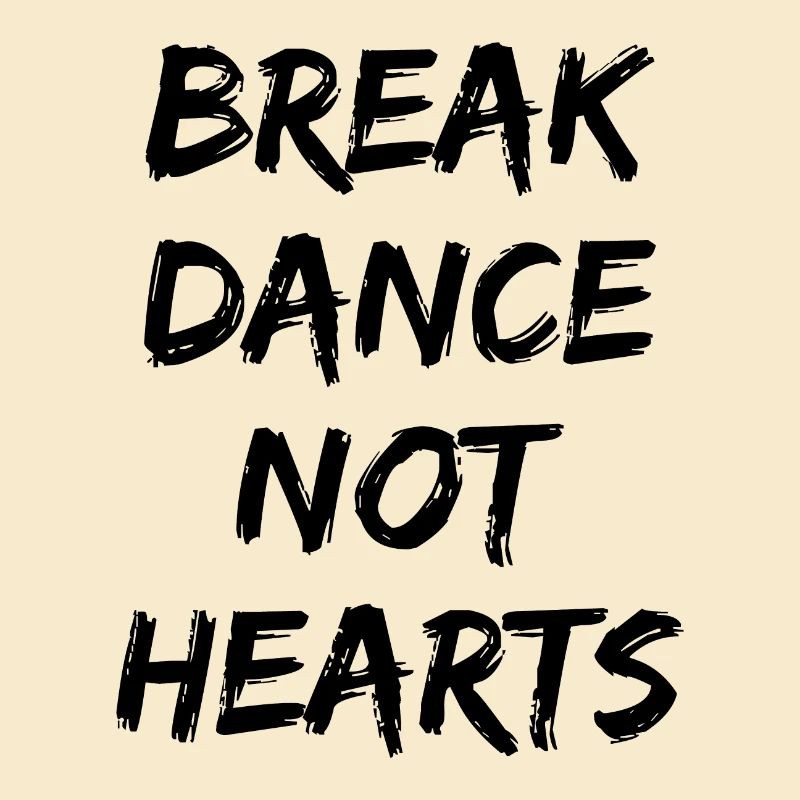 Breakdance Breakdancing Breakdancer Lustige Sprüche