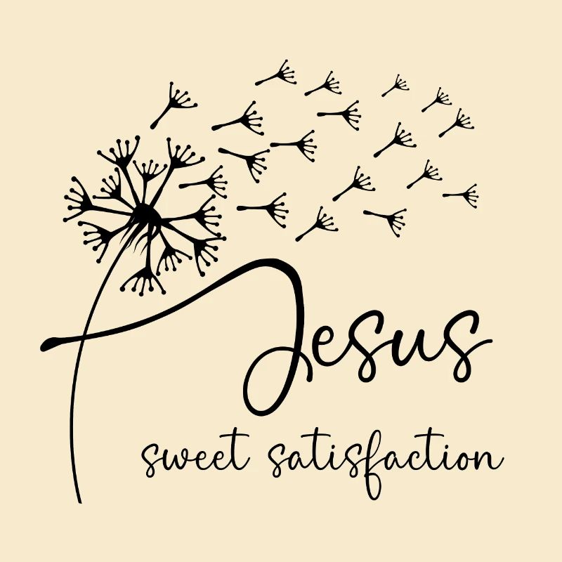 Jesus, sweet satisfaction has a chic dandelion gra