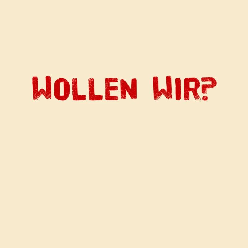 wollen wir?