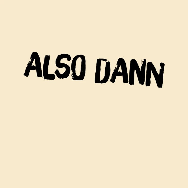 dann mal los