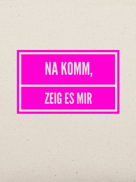 zeig her