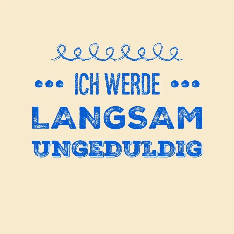 ich werde langsam unruhig