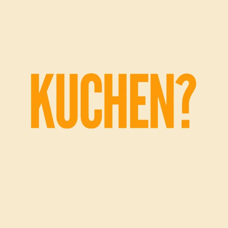 willst du Kuchen?