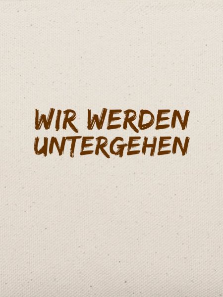 das ist unser Untergang
