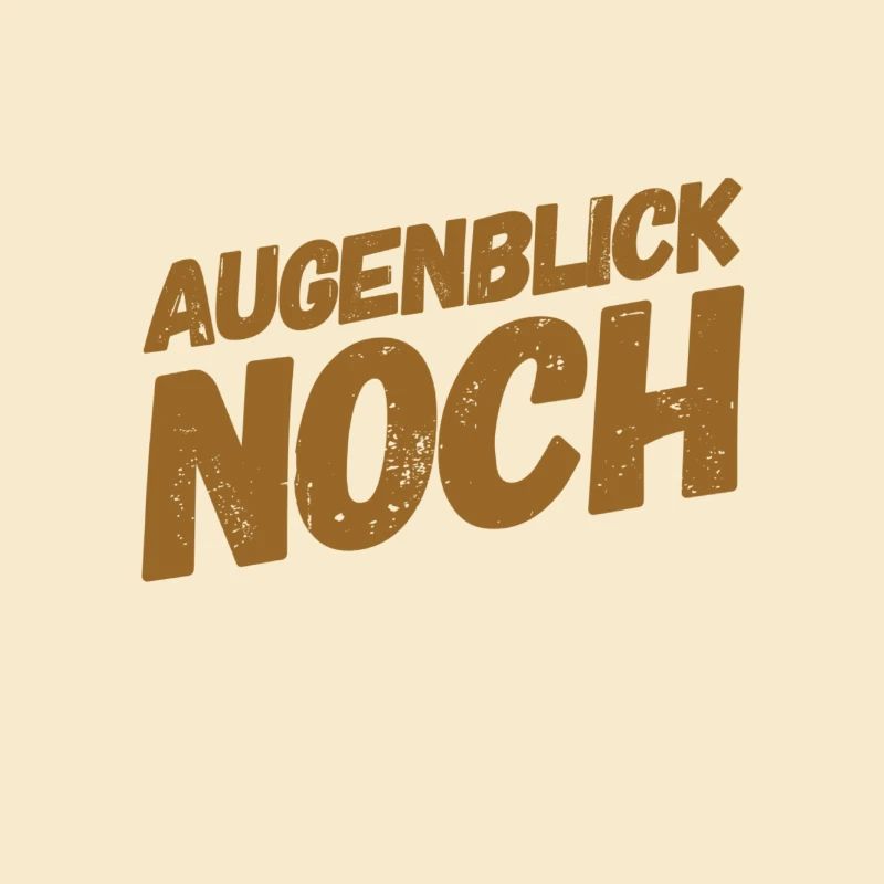 Augenblick noch