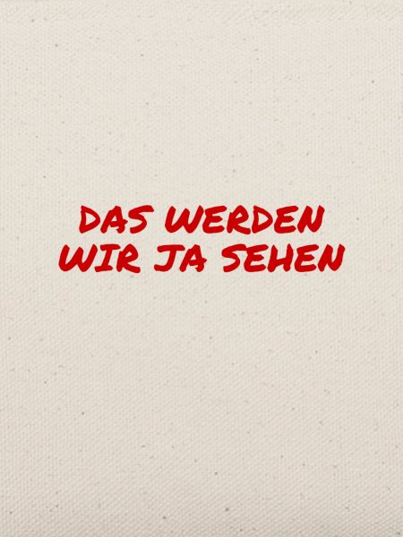 wir werden sehen
