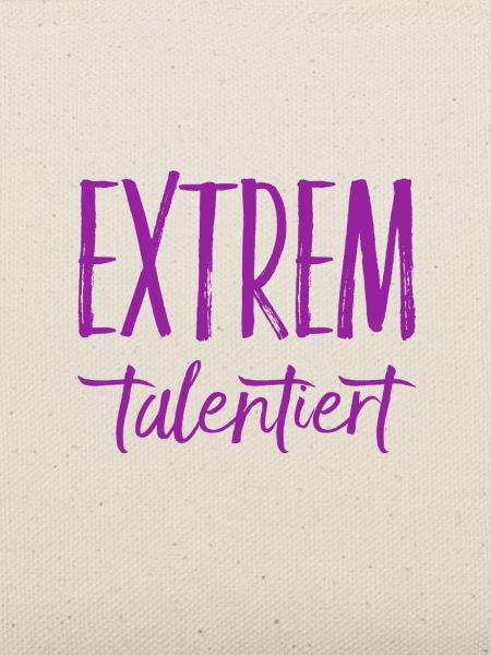 ich bin ein extremes Talent