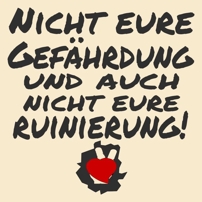 nicht eure gefährdung