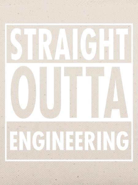 Straight Outta Engineering