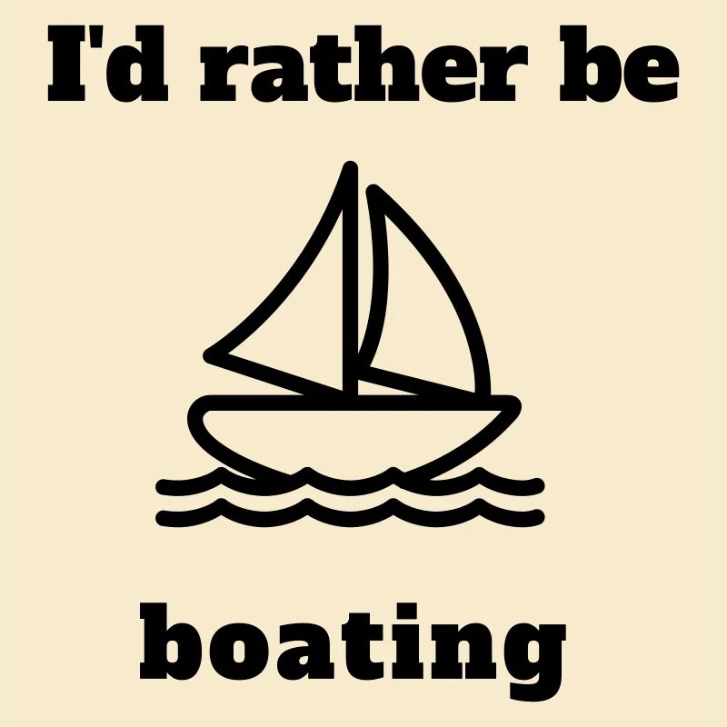 I'd rather be boating
