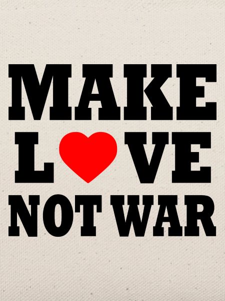 Make love not war