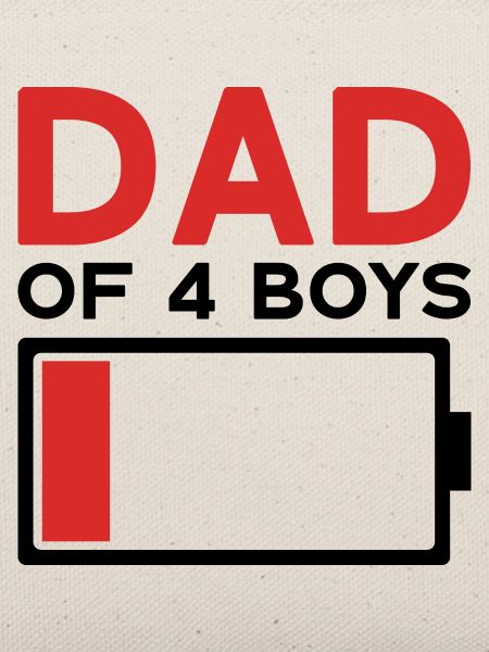 DAD OF 4 BOYS