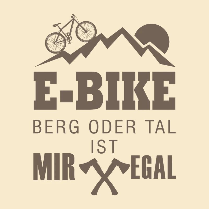E bike berg oder tal mir egal Geschenk Fahrrad