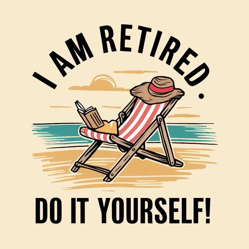 Je suis à la retraite. Faites-le vous-même !
