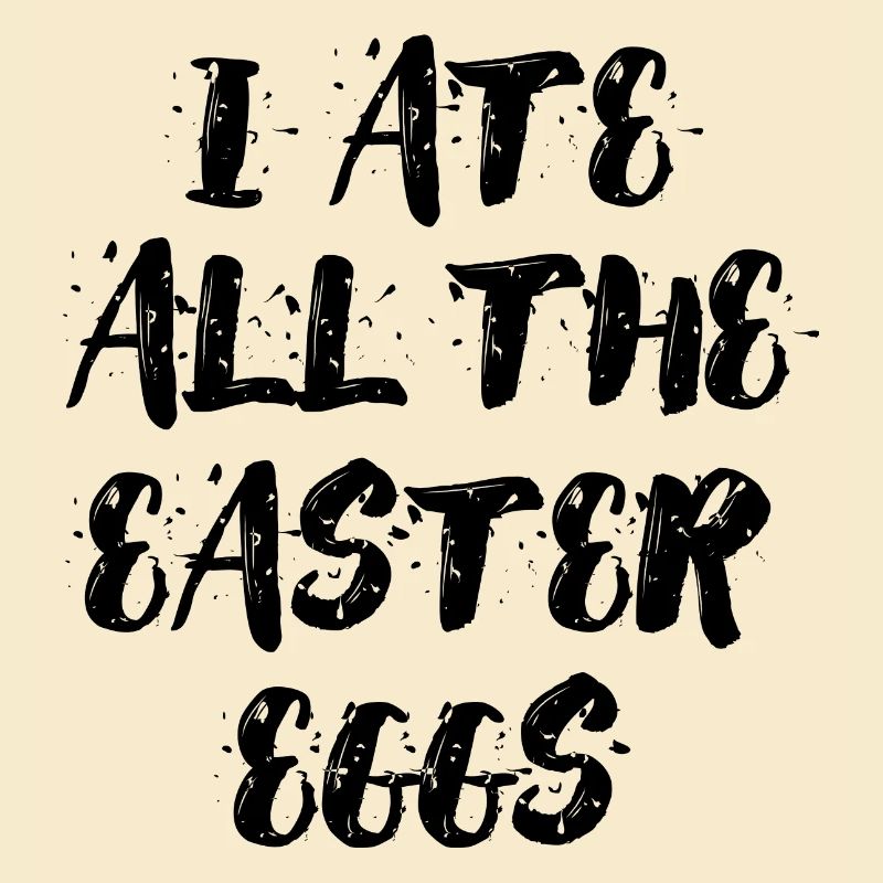 I ate all the easter eggs Typography