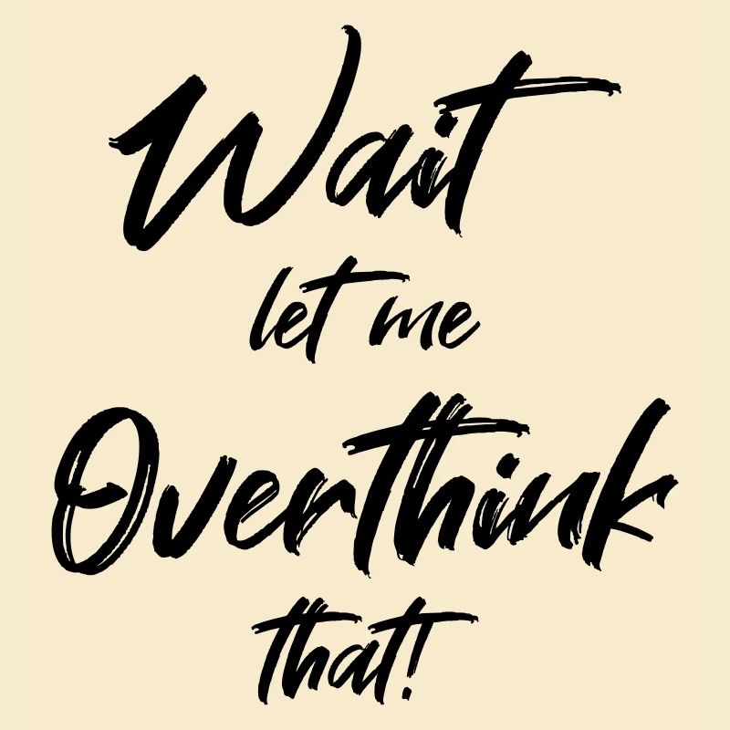 Wait. Let me overthink that