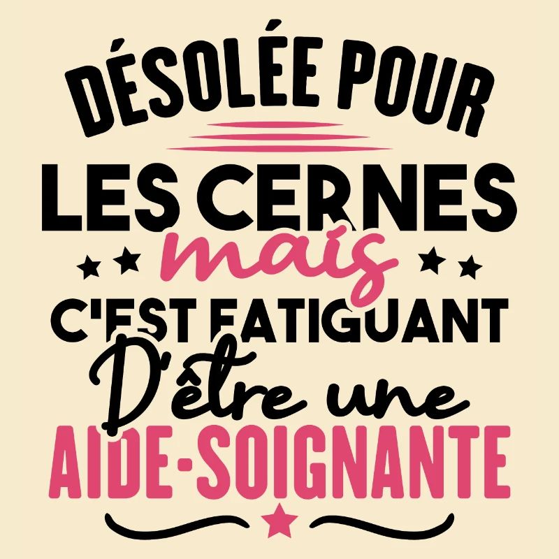 Désolée c'est fatiguant d'être une aide soignante