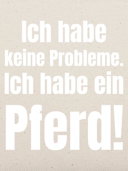 Pferd Spruch Ich Habe Kein Problem