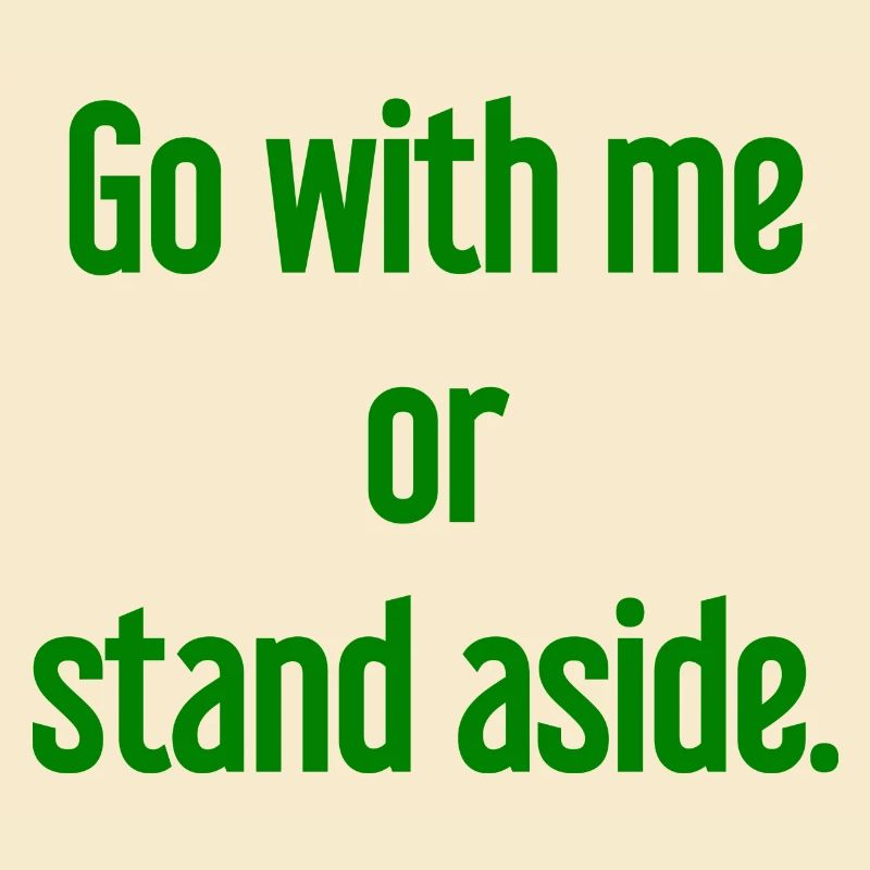 Geh mit oder beiseite