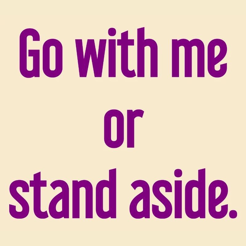 Geh mit oder beiseite